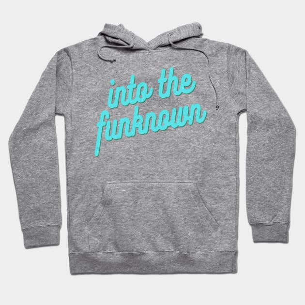 Into The Funknown (2) Hoodie by Uproar Coaching